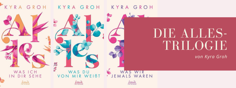 Die Alles-Trilogie von Kyra Groh-New Adult Romance Bücher Deutschland