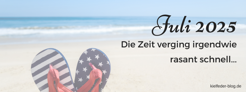 Monatsrückblick Juli 2025-Buchblog Kielfeder